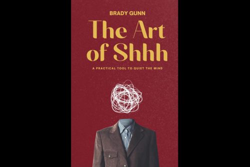 The Art of Shhh by Brady Gunn